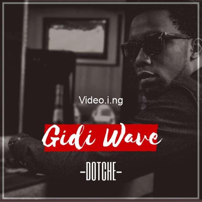 Dotche – “Gidi Wave